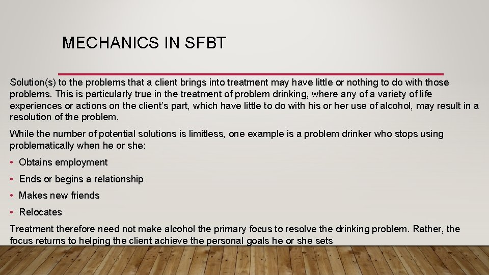 MECHANICS IN SFBT Solution(s) to the problems that a client brings into treatment may