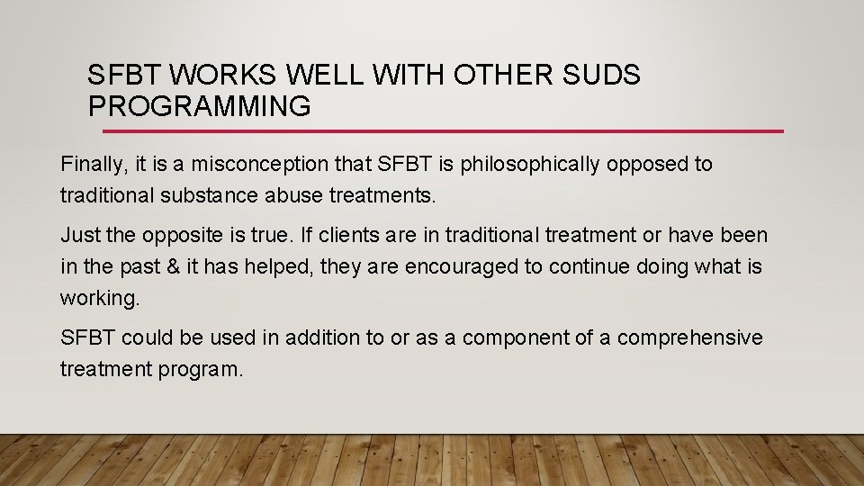 SFBT WORKS WELL WITH OTHER SUDS PROGRAMMING Finally, it is a misconception that SFBT