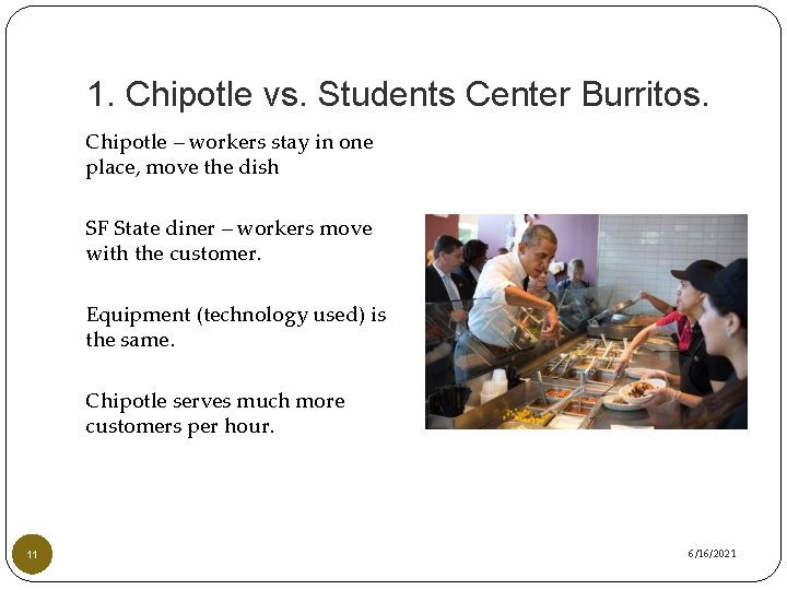 1. Chipotle vs. Students Center Burritos. Chipotle – workers stay in one place, move