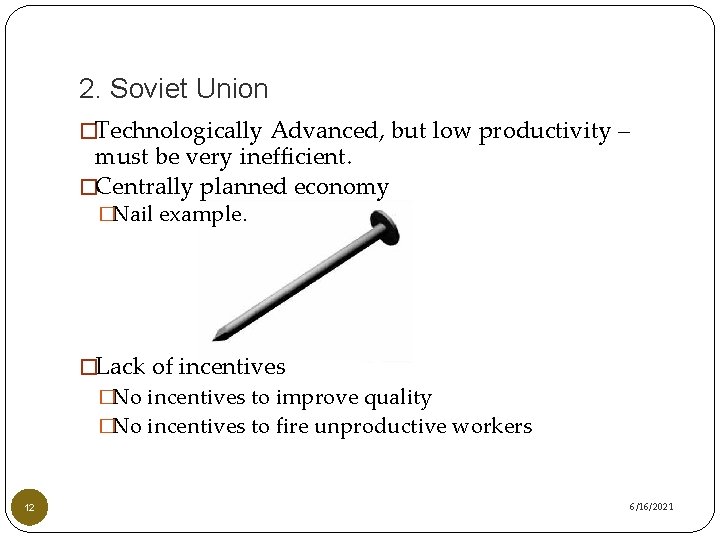 2. Soviet Union �Technologically Advanced, but low productivity – must be very inefficient. �Centrally