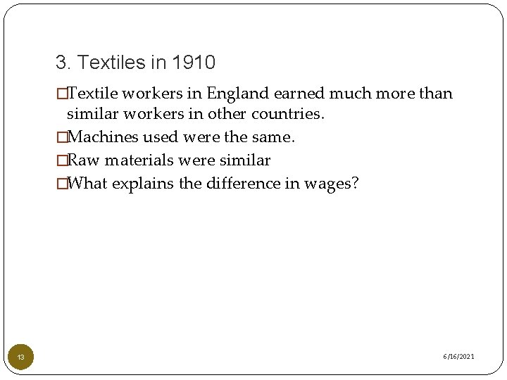 3. Textiles in 1910 �Textile workers in England earned much more than similar workers