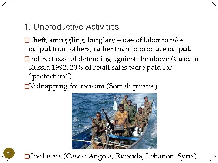 1. Unproductive Activities �Theft, smuggling, burglary – use of labor to take output from