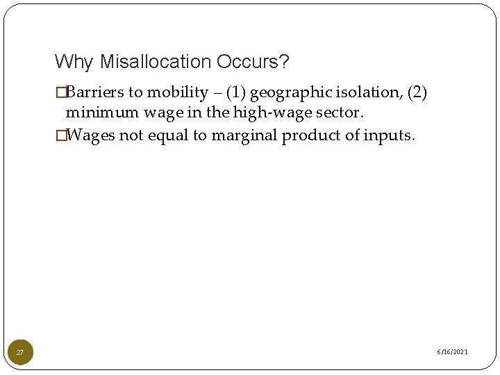 Why Misallocation Occurs? �Barriers to mobility – (1) geographic isolation, (2) minimum wage in