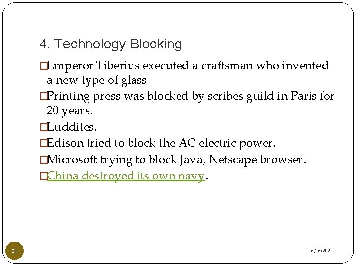 4. Technology Blocking �Emperor Tiberius executed a craftsman who invented a new type of