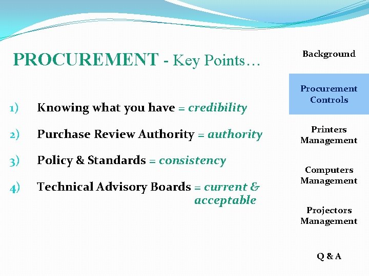 PROCUREMENT - Key Points… 1) Knowing what you have = credibility 2) Purchase Review