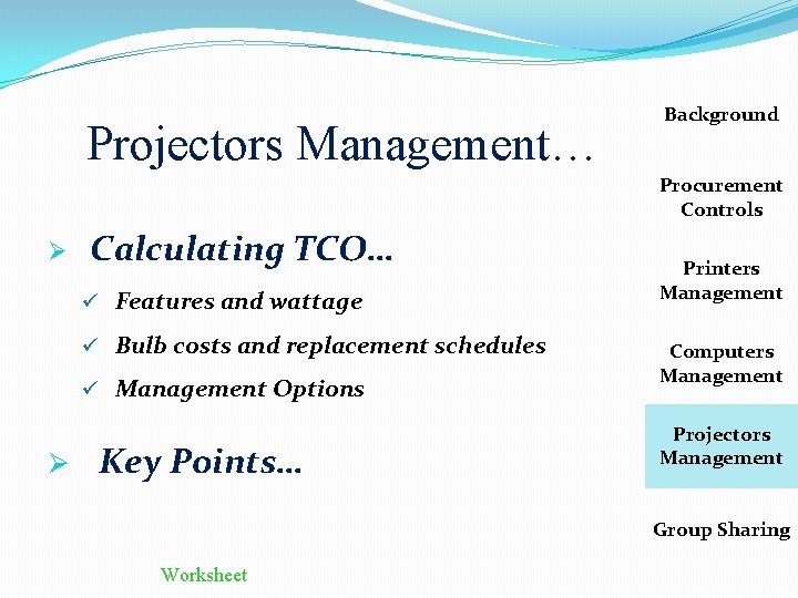 Projectors Management… Background Procurement Controls Ø Calculating TCO… ü Features and wattage ü Bulb