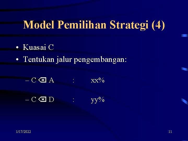 Model Pemilihan Strategi (4) • Kuasai C • Tentukan jalur pengembangan: –C A :