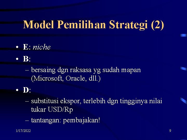Model Pemilihan Strategi (2) • E: niche • B: – bersaing dgn raksasa yg