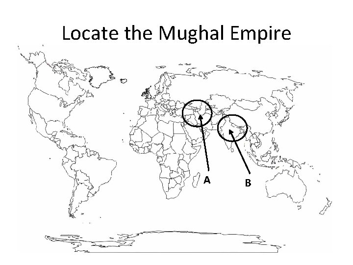 Locate the Mughal Empire A B 