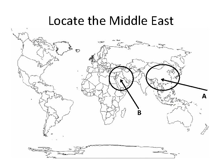Locate the Middle East A B 