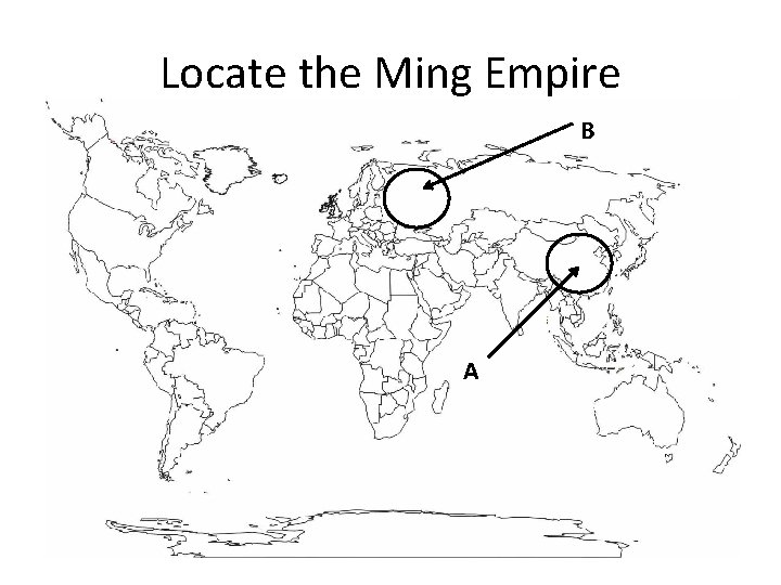 Locate the Ming Empire B A 