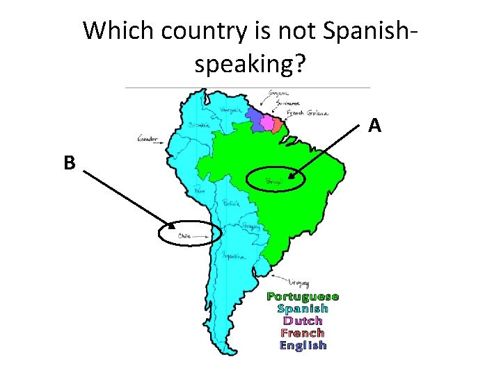 Which country is not Spanishspeaking? A B 