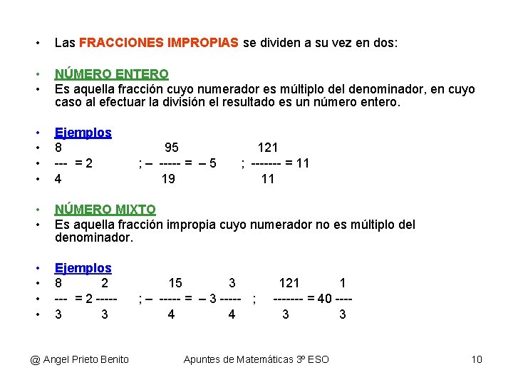  • Las FRACCIONES IMPROPIAS se dividen a su vez en dos: • •