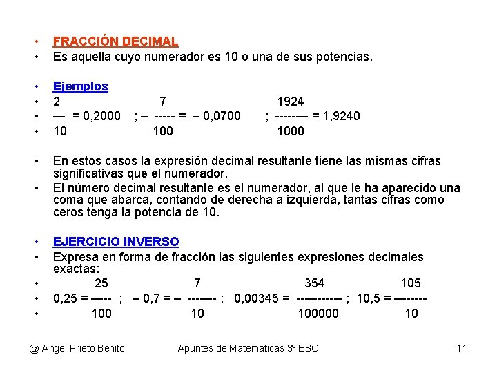  • • FRACCIÓN DECIMAL Es aquella cuyo numerador es 10 o una de