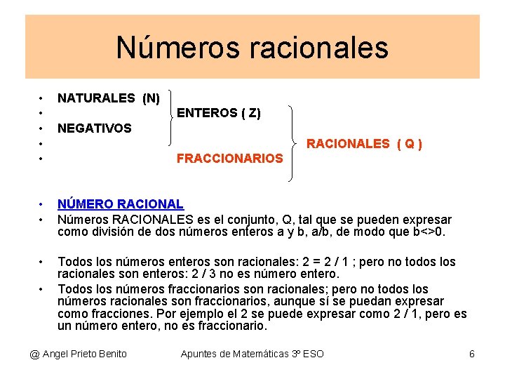 Números racionales • • • NATURALES (N) • • NÚMERO RACIONAL Números RACIONALES es