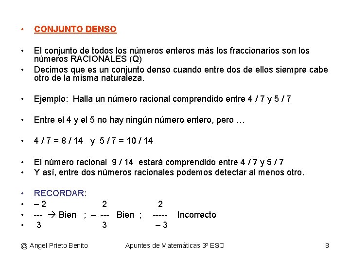  • CONJUNTO DENSO • El conjunto de todos los números enteros más los