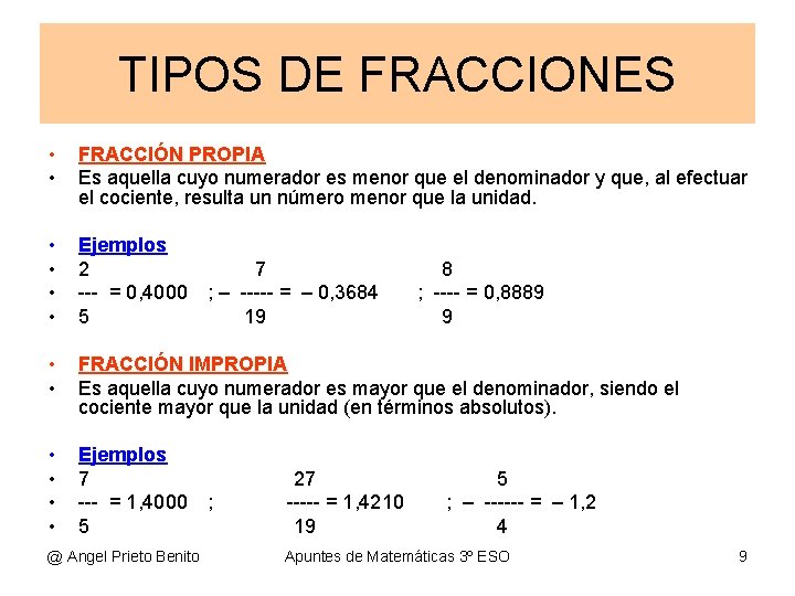 TIPOS DE FRACCIONES • • FRACCIÓN PROPIA Es aquella cuyo numerador es menor que