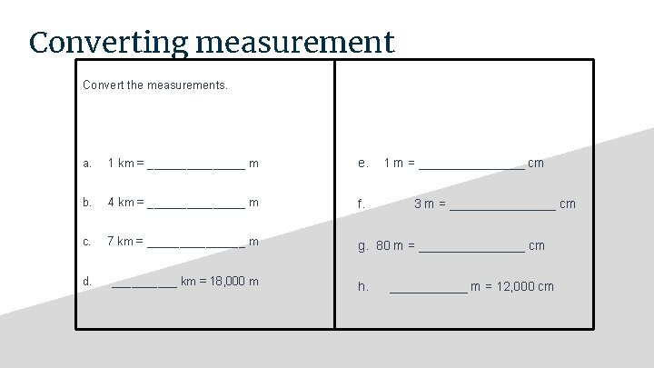 Converting measurement Convert the measurements. a. 1 km = ________ m e. b. 4