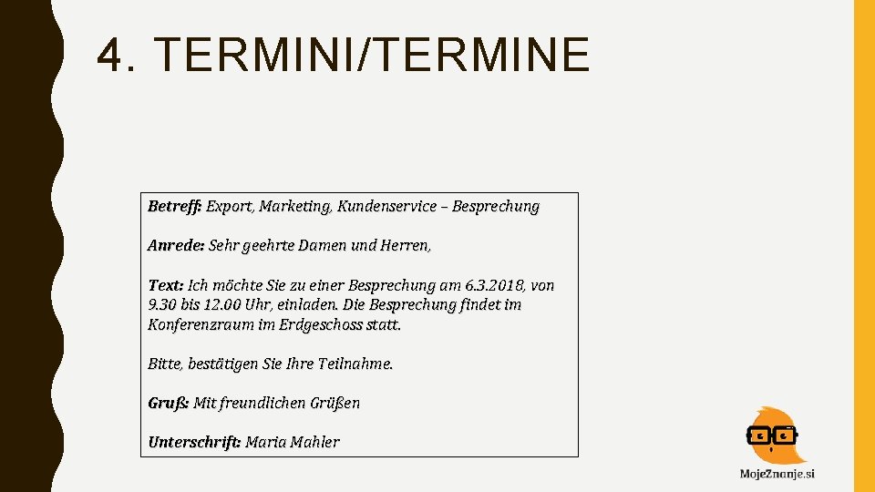 4. TERMINI/TERMINE Betreff: Export, Marketing, Kundenservice – Besprechung Anrede: Sehr geehrte Damen und Herren,