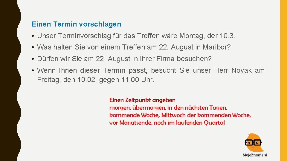 Einen Termin vorschlagen • Unser Terminvorschlag für das Treffen wäre Montag, der 10. 3.