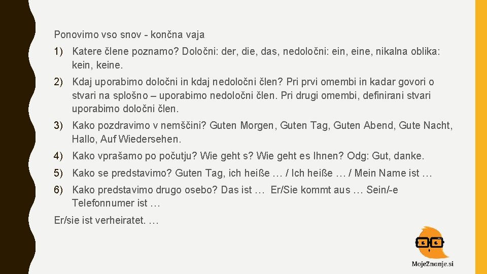 Ponovimo vso snov - končna vaja 1) Katere člene poznamo? Določni: der, die, das,