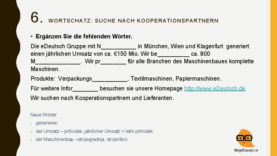 6. WORTSCHATZ: SUCHE NACH KOOPERATIONSPARTNERN • Ergänzen Sie die fehlenden Wörter. Die e. Deutsch