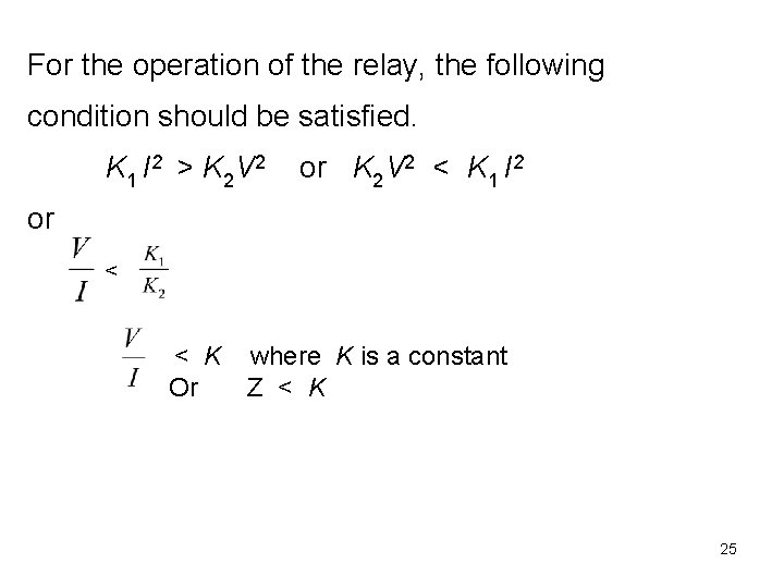 For the operation of the relay, the following condition should be satisfied. K 1