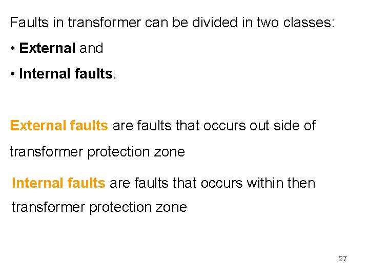 Faults in transformer can be divided in two classes: • External and • Internal