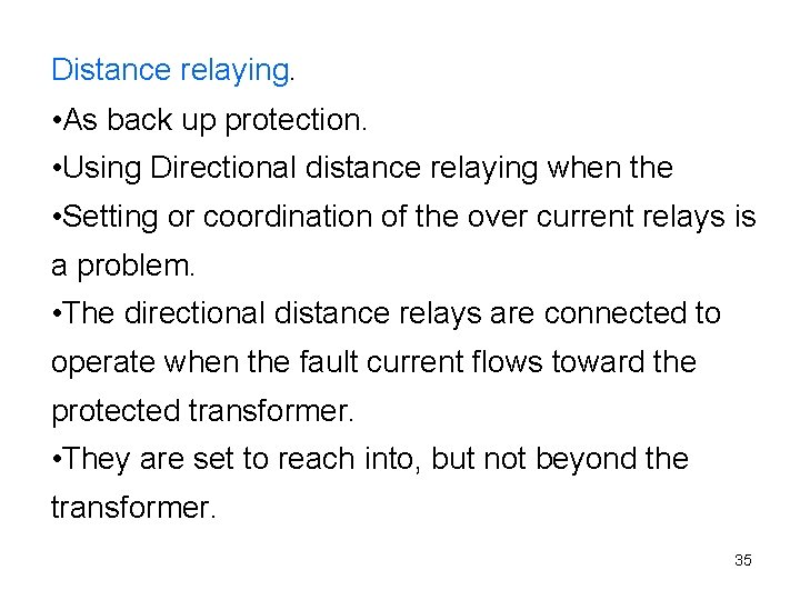 Distance relaying. • As back up protection. • Using Directional distance relaying when the