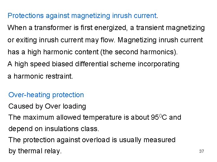 Protections against magnetizing inrush current. When a transformer is first energized, a transient magnetizing