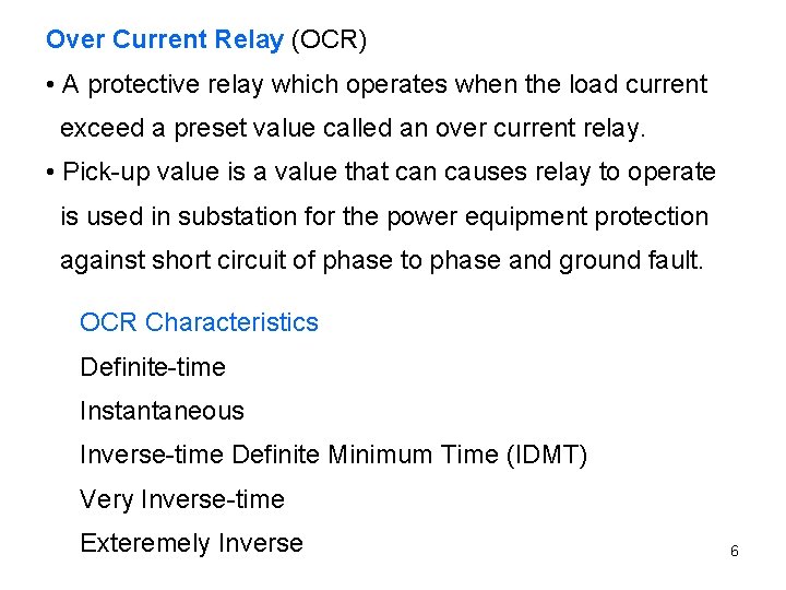 Over Current Relay (OCR) • A protective relay which operates when the load current