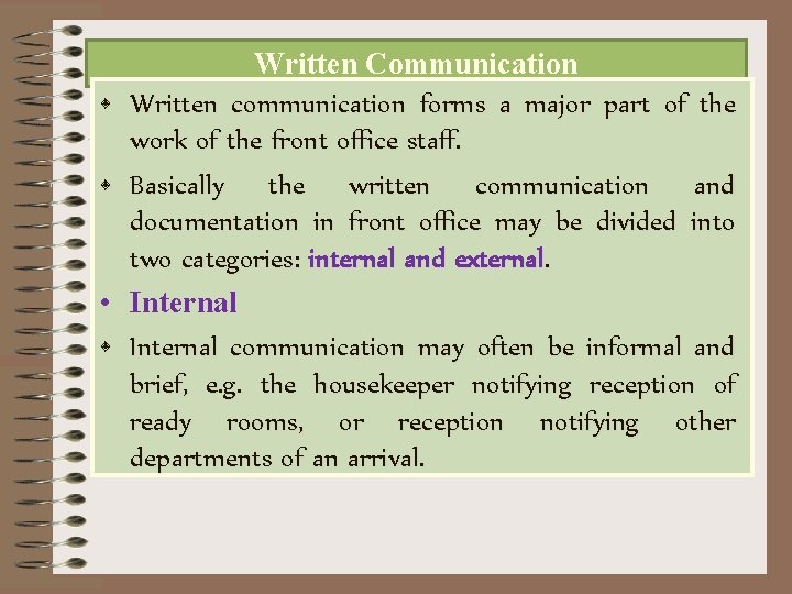  • • Written Communication Written communication forms a major part of the work