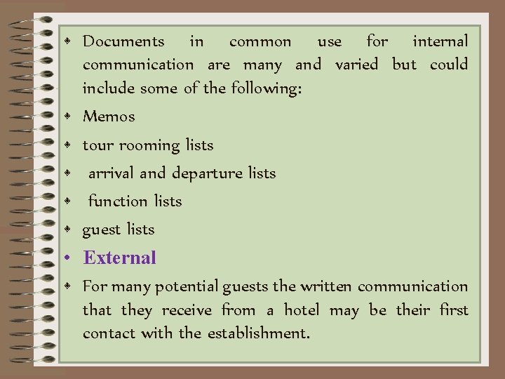  • Documents in common use for internal communication are many and varied but