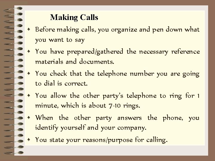  • • • Making Calls Before making calls, you organize and pen down