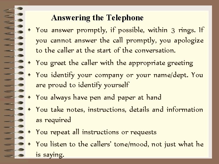  • • Answering the Telephone You answer promptly, if possible, within 3 rings.