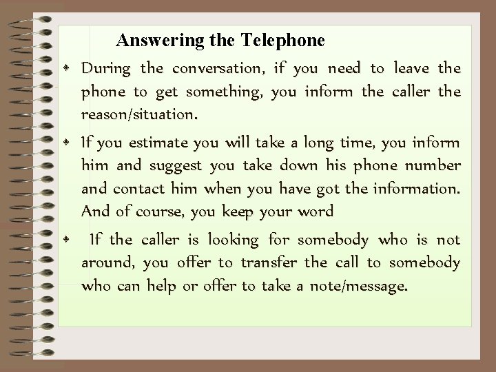 Answering the Telephone • During the conversation, if you need to leave the phone