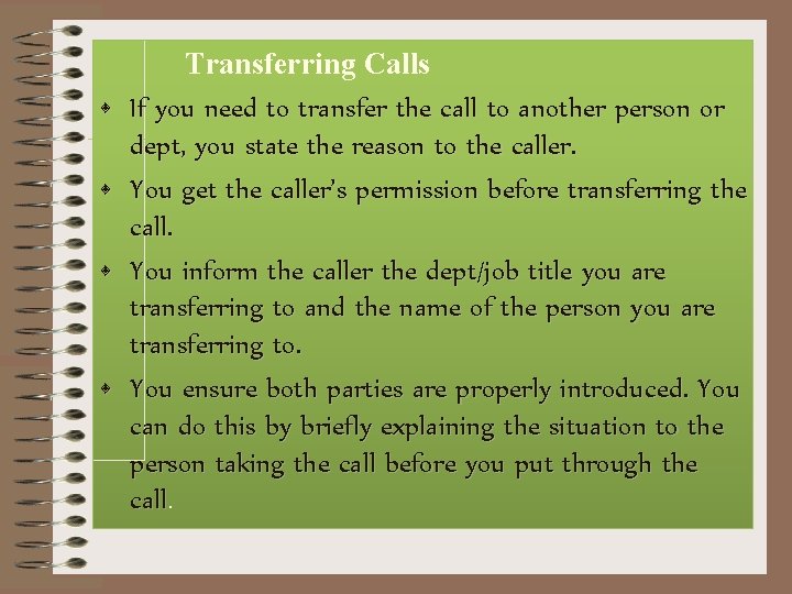  • • Transferring Calls If you need to transfer the call to another