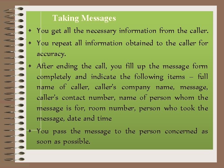  • • Taking Messages You get all the necessary information from the caller.