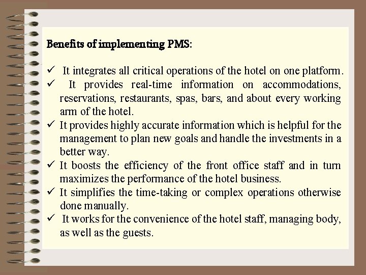 Benefits of implementing PMS: ü It integrates all critical operations of the hotel on