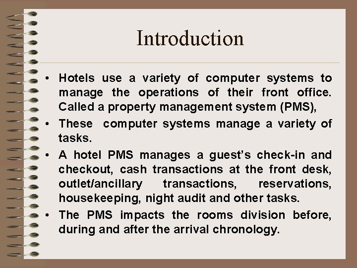 Introduction • Hotels use a variety of computer systems to manage the operations of