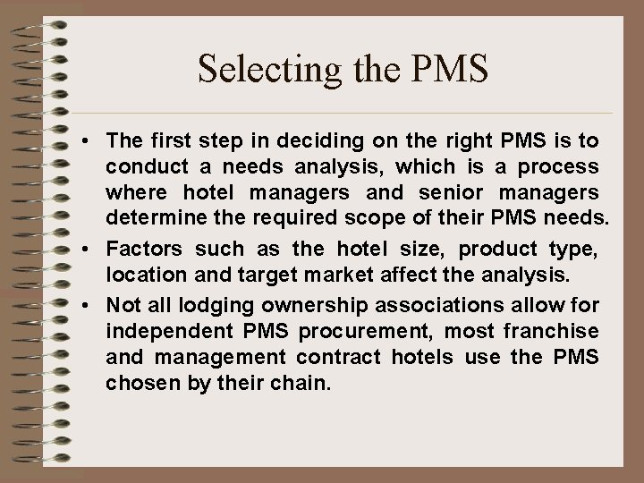 Selecting the PMS • The first step in deciding on the right PMS is