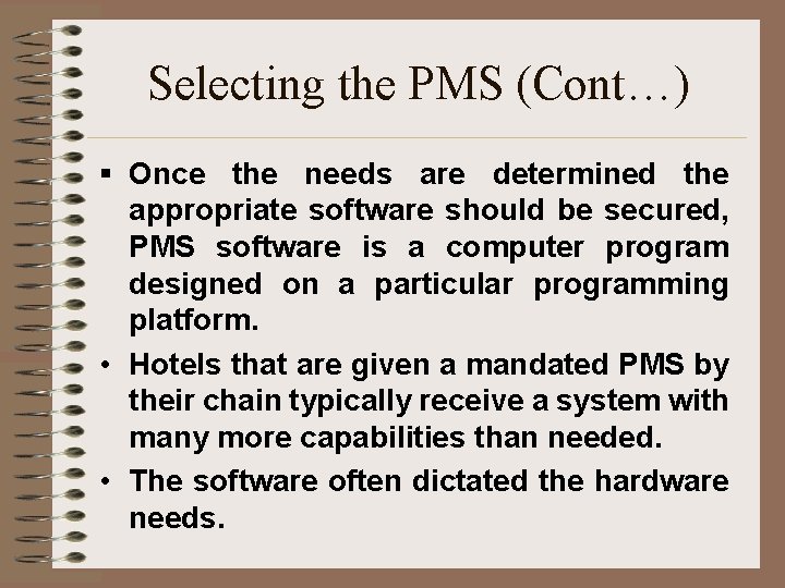 Selecting the PMS (Cont…) § Once the needs are determined the appropriate software should