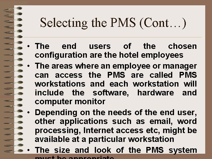 Selecting the PMS (Cont…) • The end users of the chosen configuration are the