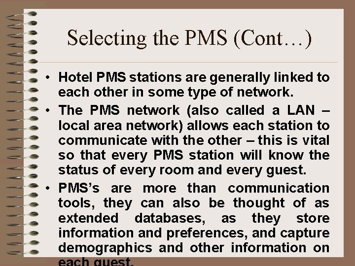 Selecting the PMS (Cont…) • Hotel PMS stations are generally linked to each other