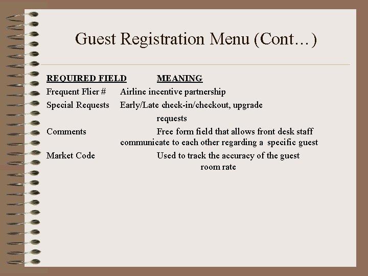 Guest Registration Menu (Cont…) REQUIRED FIELD MEANING Frequent Flier # Airline incentive partnership Special