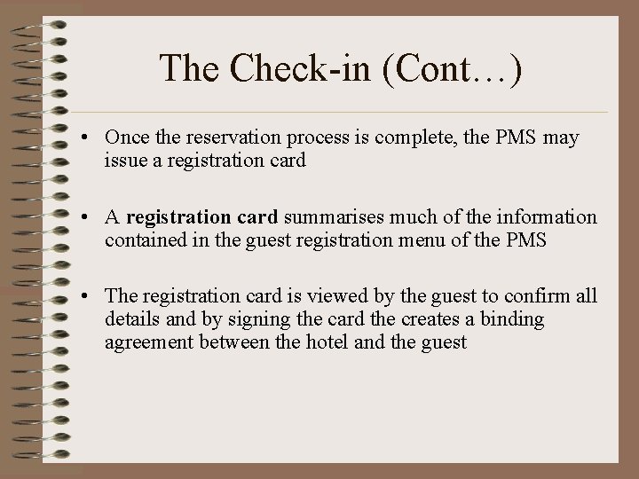 The Check-in (Cont…) • Once the reservation process is complete, the PMS may issue
