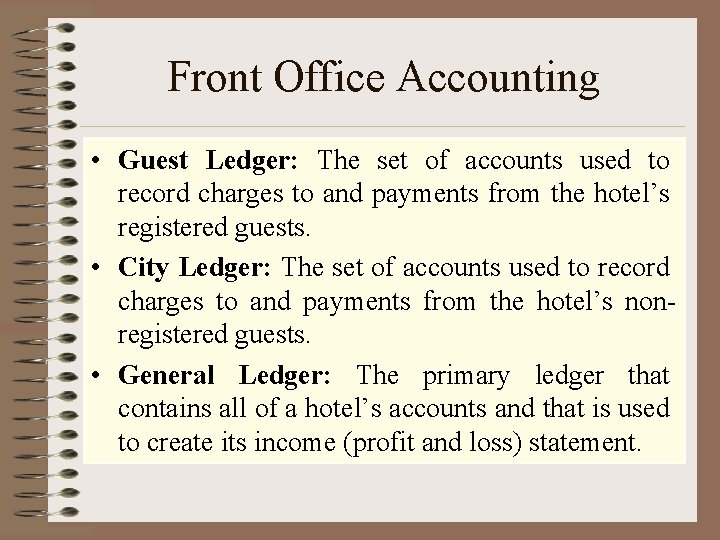 Front Office Accounting • Guest Ledger: The set of accounts used to record charges