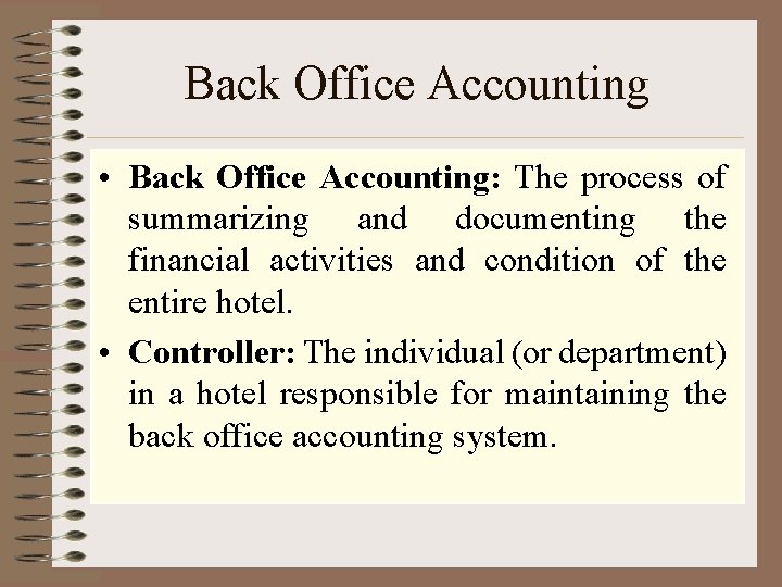 Back Office Accounting • Back Office Accounting: The process of summarizing and documenting the