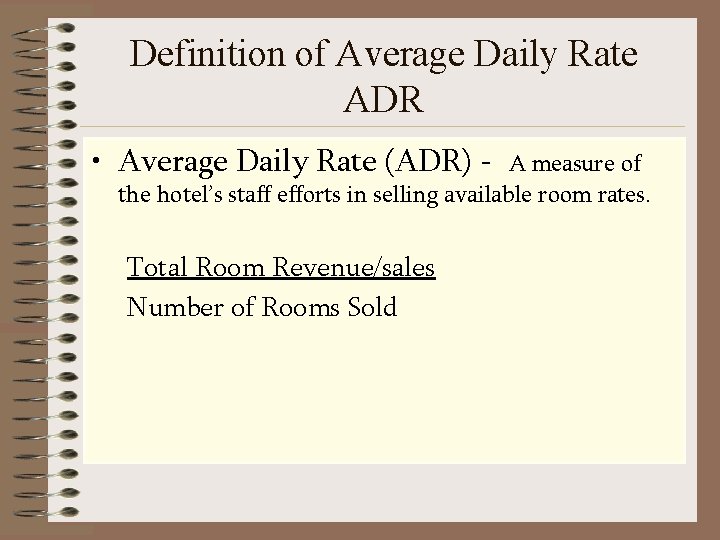 Definition of Average Daily Rate ADR • Average Daily Rate (ADR) - A measure