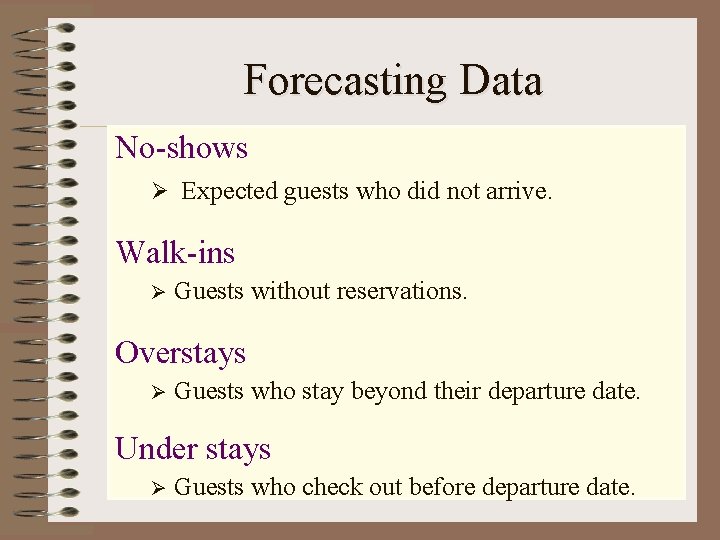Forecasting Data No-shows Ø Expected guests who did not arrive. Walk-ins Ø Guests without